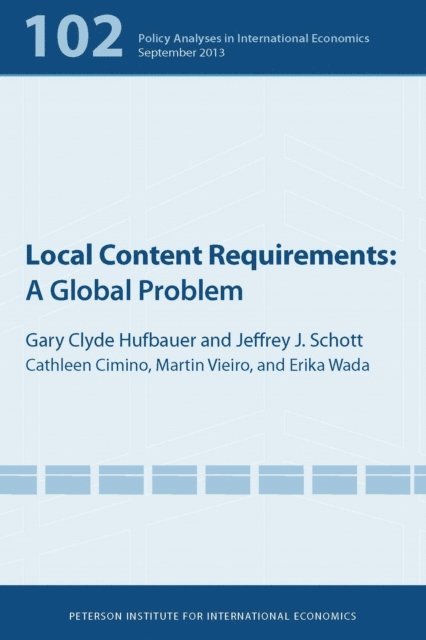 Erika Wada, Martin Vieiro, Cathleen Cimino-Isaacs, Jeffrey J. Schott, Gary Clyde Hufbauer - Local Content Requirements, E-bok