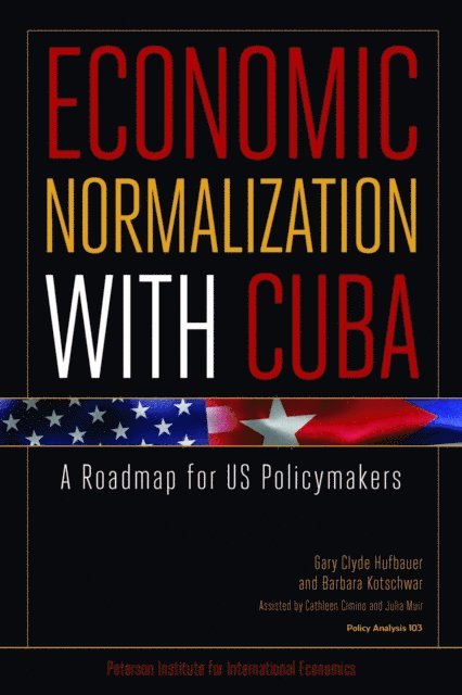 Gary Clyde Hufbauer, Barbara Kotschwar - Economic Normalization With Cuba, E-bok