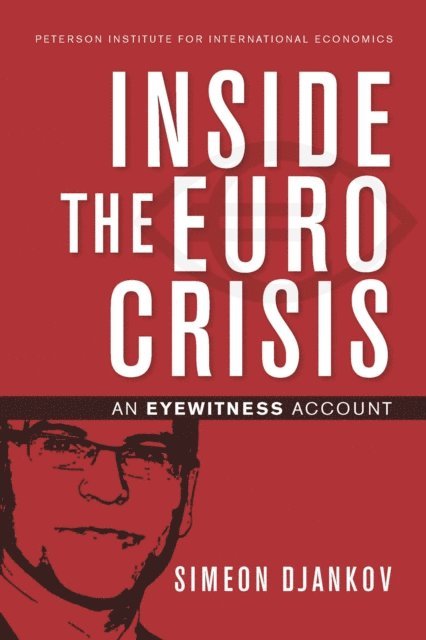 Simeon Djankov - Inside The Euro Crisis, E-bok