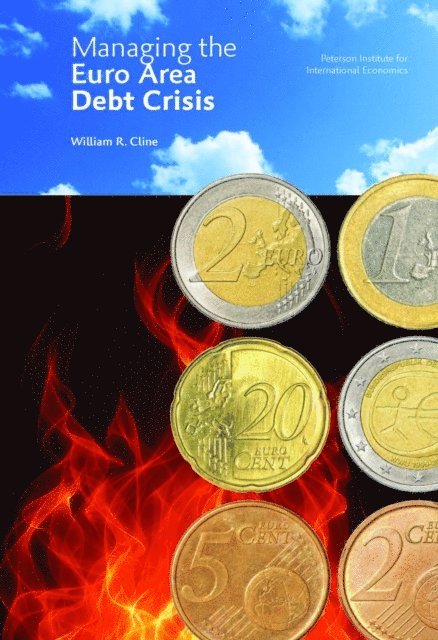 William R Cline - Managing The Euro Area Debt Crisis, E-bok