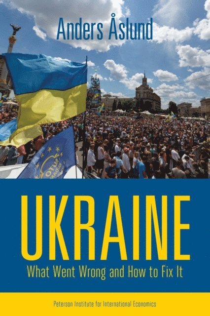 Anders Åslund - Ukraine: What Went Wrong and How to Fix It, E-bok