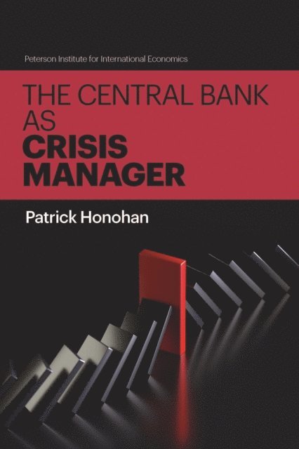 Patrick Honohan - Central Bank as Crisis Manager, E-bok