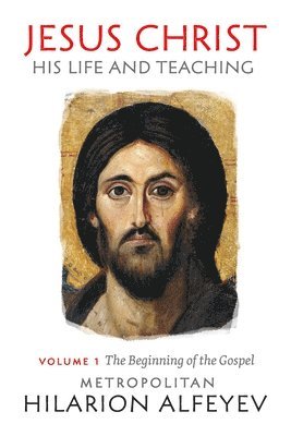 Alfeyev - Jesus Christ Life Teaching Vol 1, Häftad