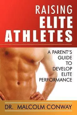 Malcolm Conway - Raising Elite Athletes, Häftad. Tillgänglighet: Lägg i varukorg