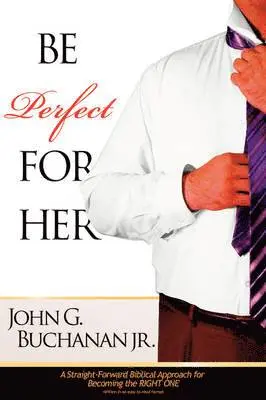 John Buchanan Jr - Be Perfect for Her, Häftad. Tillgänglighet: Lägg i varukorg