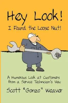 Scott Gonzo Weaver - Hey Look! I Found the Loose Nut!, Häftad. Tillgänglighet: Lägg i varukorg