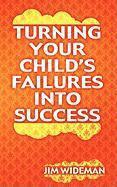 Jim Wideman - Turning Your Child's Failures Into Success, Häftad