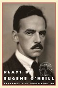 Plays by Eugene O'Neill: Early Full-Length Plays