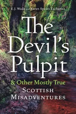 E. J. Wade, Karen Spears Zacharias - The Devil's Pulpit & Other Mostly True Scottish Misadventures, Häftad. Tillgänglighet: Lägg i varukorg