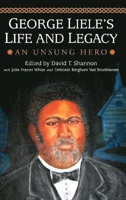 David T. Shannon Sr., Julia Frazier White, Deborah Bingham Van Broekhoven - George Liele's Life and Legacy, Inbunden. Tillgänglighet: Lägg i varukorg