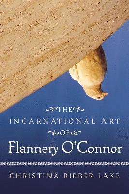 Christina Bieber Lake - Incarnational Art Of Flannery O'Connor, Häftad. Tillgänglighet: Lägg i varukorg