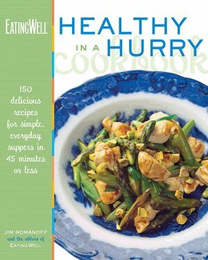 Jim Romanoff, The Editors of EatingWell - EatingWell Healthy in a Hurry Cookbook, Inbunden