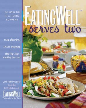 Jim Romanoff, The Editors of EatingWell - EatingWell Serves Two, Inbunden