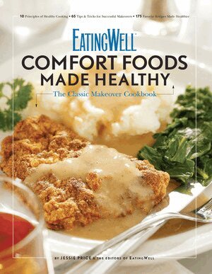 Jessie Price, The Editors of EatingWell - EatingWell Comfort Foods Made Healthy, Häftad