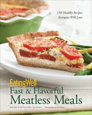 Jessie Price, The EatingWell Test Kitchen - EatingWell Fast & Flavorful Meatless Meals, Inbunden