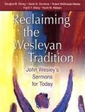 Reclaiming the Wesleyan Tradition: John Wesley's Sermons for Today