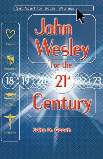 John O. Gooch - John Wesley for the 21st Century, E-bok