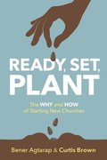Ready, Set, Plant: The Why and How of Starting New Churches
