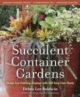 Debra Lee Baldwin - Succulent Container Gardens, Inbunden