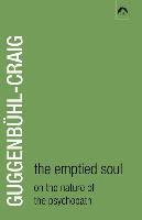 Adolf Guggenbühl-Craig - The Emptied Soul: On the Nature of the Psychopath, Häftad