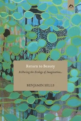 Benjamin Sells - Return to Beauty, Häftad. Tillgänglighet: Lägg i varukorg
