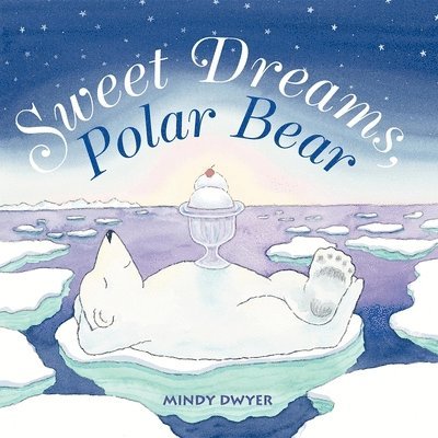 Mindy Dwyer - Sweet Dreams, Polar Bear, Häftad. Tillgänglighet: Lägg i varukorg