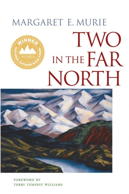 Margaret E Murie - Two in the Far North, E-bok