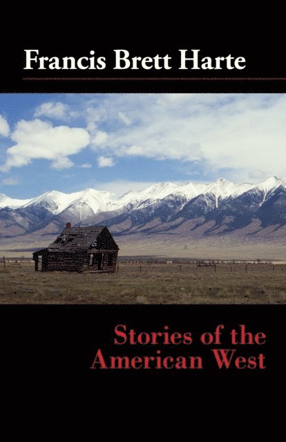 Francis Bret Harte - Stories of the American West, E-bok