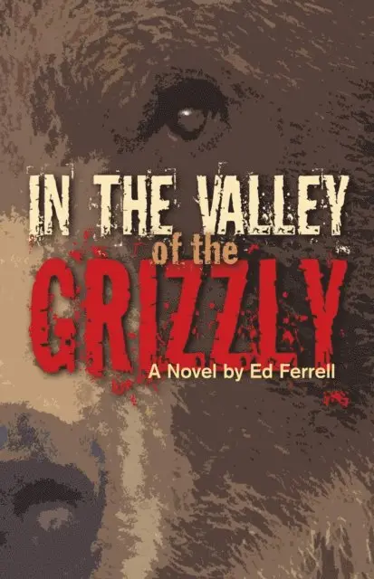 Ed Ferrell - In the Valley of the Grizzly, E-bok. Tillgänglighet: Lägg i varukorg
