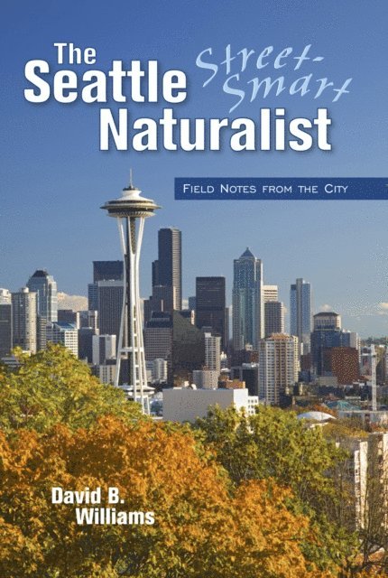 David B. Williams - Seattle Street-Smart Naturalist, E-bok