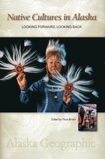 Alaska Geographic Association, Tricia Brown - Native Cultures in Alaska, E-bok