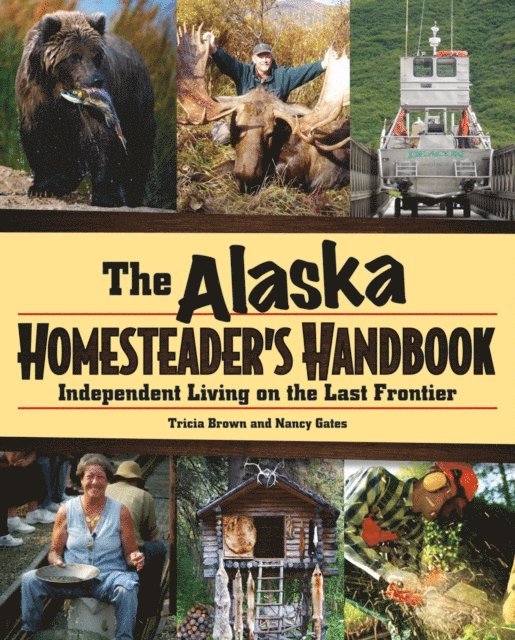 Nancy Gates, Tricia Brown - Alaska Homesteader's Handbook, E-bok
