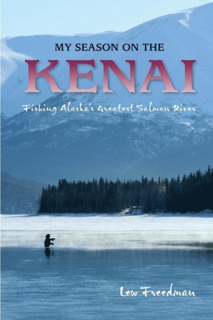 Lew Freedman - My Season on the Kenai, E-bok