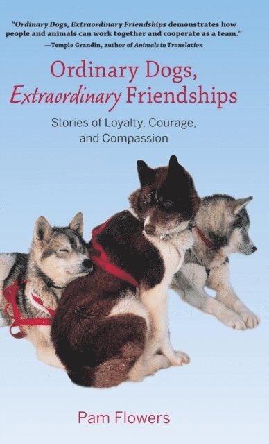 Pam Flowers - Ordinary Dogs, Extraordinary Friendships, E-bok