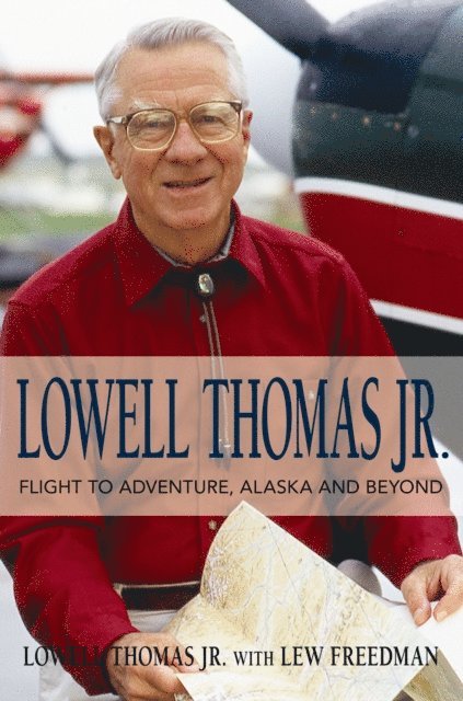 Lew Freedman, Lowell Thomas Jr. - Lowell Thomas Jr., E-bok