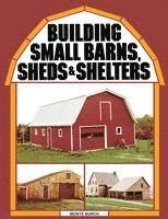 Building Small Barns, Sheds & Shelters av Monte Burch