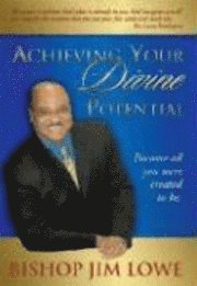 Jim Lowe - Achieving Your Divine Potential: Become All You Were Created to Be, Inbunden. Tillgänglighet: Tillfälligt slut