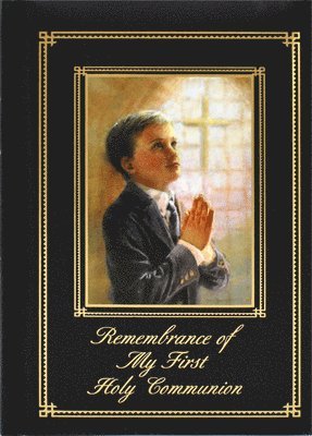 Mary Theola - Remembrance of My First Holy Communion-Blessings-Boy: Marian Children's Mass Book, Inbunden