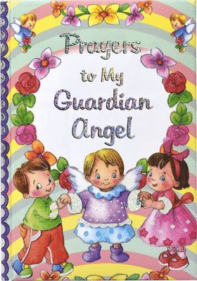 Thomas J. Donaghy - Prayers to My Guardian Angel, Inbunden