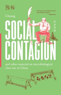 Chuang - Social Contagion: And Other Material on Microbiological Class War in China, Häftad
