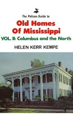 Helen Kerr Kempe - Pelican Guide to Old Homes of Mississippi, The, Häftad. Tillgänglighet: Lägg i varukorg