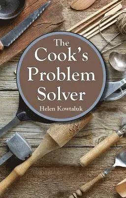 Helen Kowtaluk - Cook's Problem Solver, The, Häftad. Tillgänglighet: Lägg i varukorg