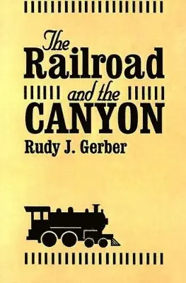 Rudy Gerber - Railroad and the Canyon, The, Häftad. Tillgänglighet: Lägg i varukorg