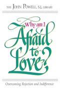 Why Am I Afraid to Love?