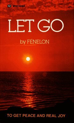 Francois Fenelon - Let Go: To Get Peace and Real Joy, Häftad