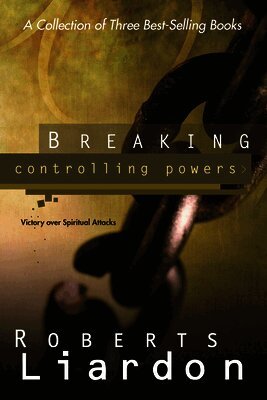 Roberts Liardon - Breaking Controlling Powers, Häftad