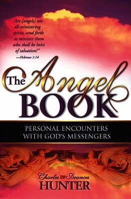 Charles Hunter, Frances Hunter - The Angel Book: Personal Encounters with God's Messengers, Häftad. Tillgänglighet: Lägg i varukorg