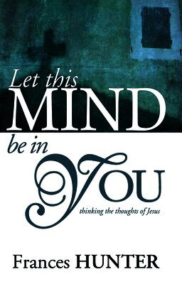 Frances Hunter - Let This Mind Be in You, Häftad. Tillgänglighet: Lägg i varukorg
