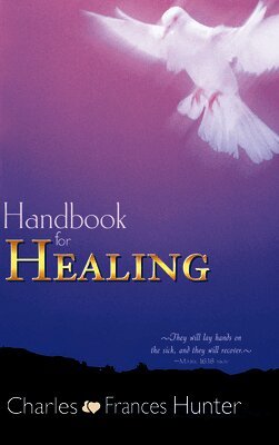 Charles Hunter, Frances Hunter - Handbook for Healing, Häftad. Tillgänglighet: Lägg i varukorg