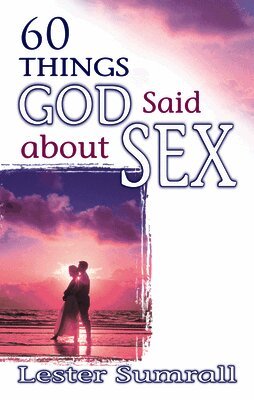 Lester Sumrall - 60 Things God Said about Sex, Häftad. Tillgänglighet: Lägg i varukorg